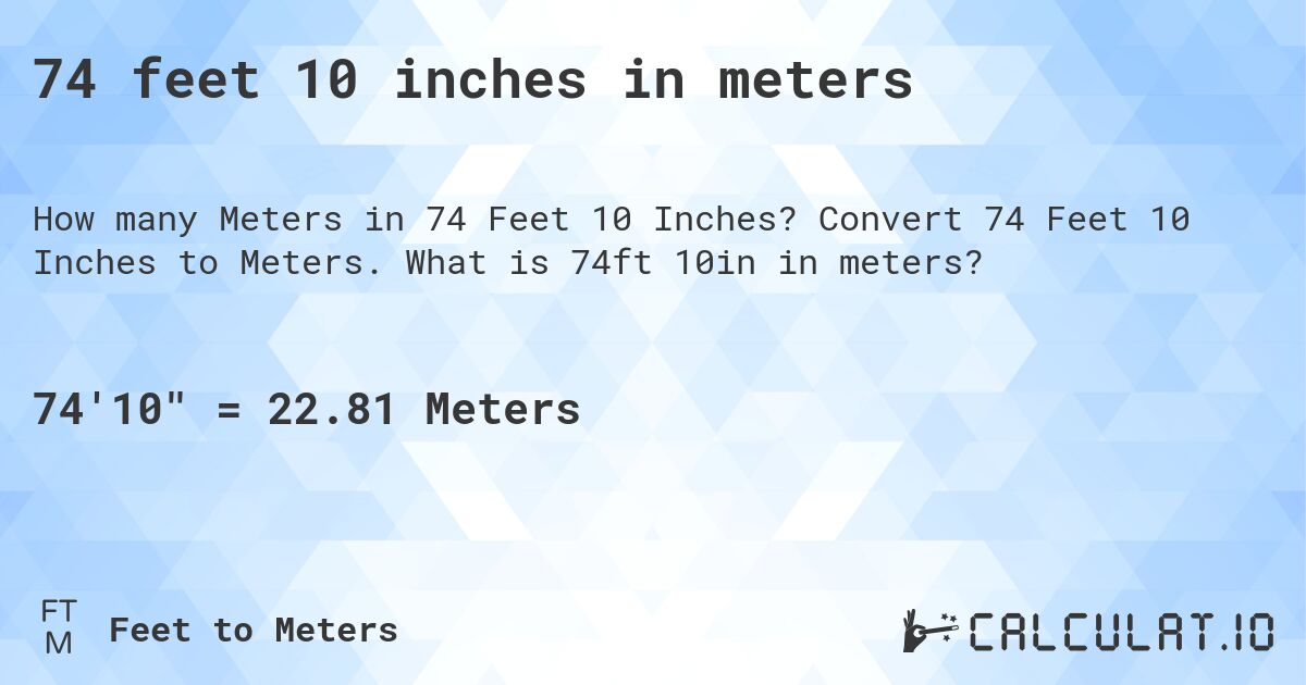 74 feet 10 inches in meters. Convert 74 Feet 10 Inches to Meters. What is 74ft 10in in meters?