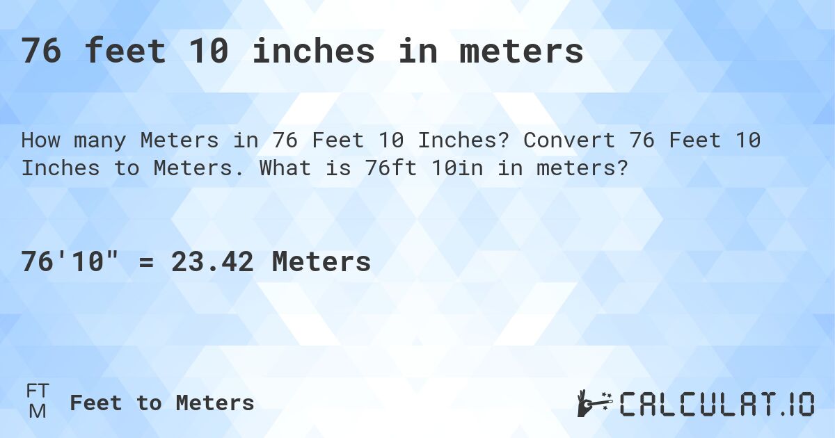 76 feet 10 inches in meters. Convert 76 Feet 10 Inches to Meters. What is 76ft 10in in meters?