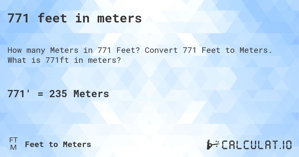771 feet in meters. Convert 771 Feet to Meters. What is 771ft in meters?