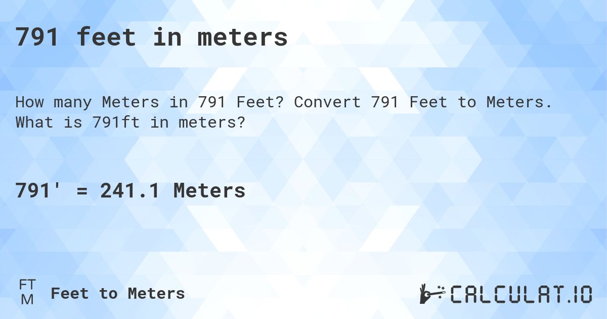 791 feet in meters. Convert 791 Feet to Meters. What is 791ft in meters?