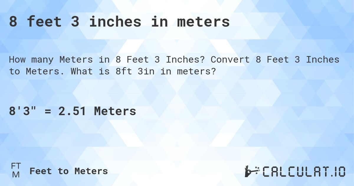 8 feet 3 inches in meters. Convert 8 Feet 3 Inches to Meters. What is 8ft 3in in meters?