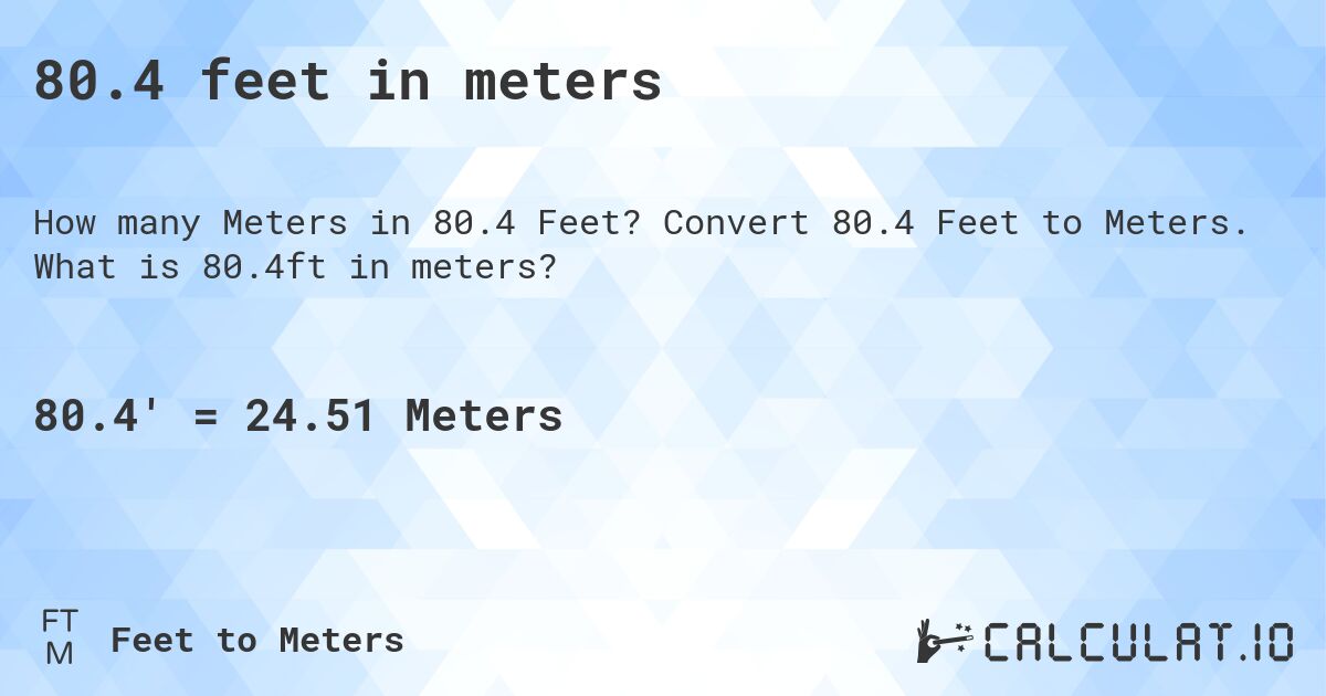 80.4 feet in meters. Convert 80.4 Feet to Meters. What is 80.4ft in meters?