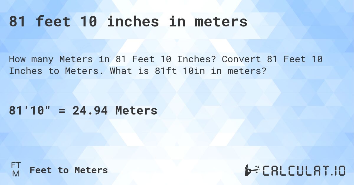81 feet 10 inches in meters. Convert 81 Feet 10 Inches to Meters. What is 81ft 10in in meters?
