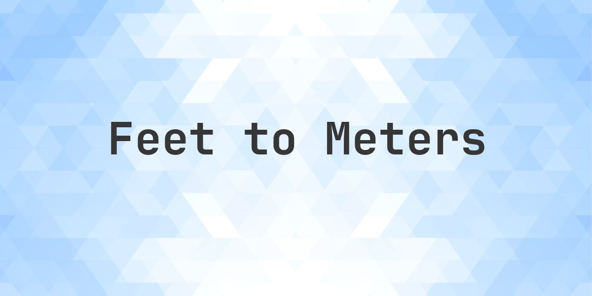 Three Feet 84 Feet 3 Inches in Meters - Feet to Meters Conversion - Calculatio