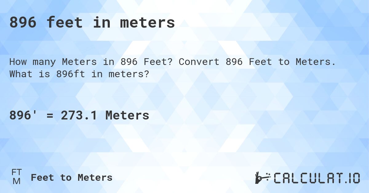 896 feet in meters. Convert 896 Feet to Meters. What is 896ft in meters?