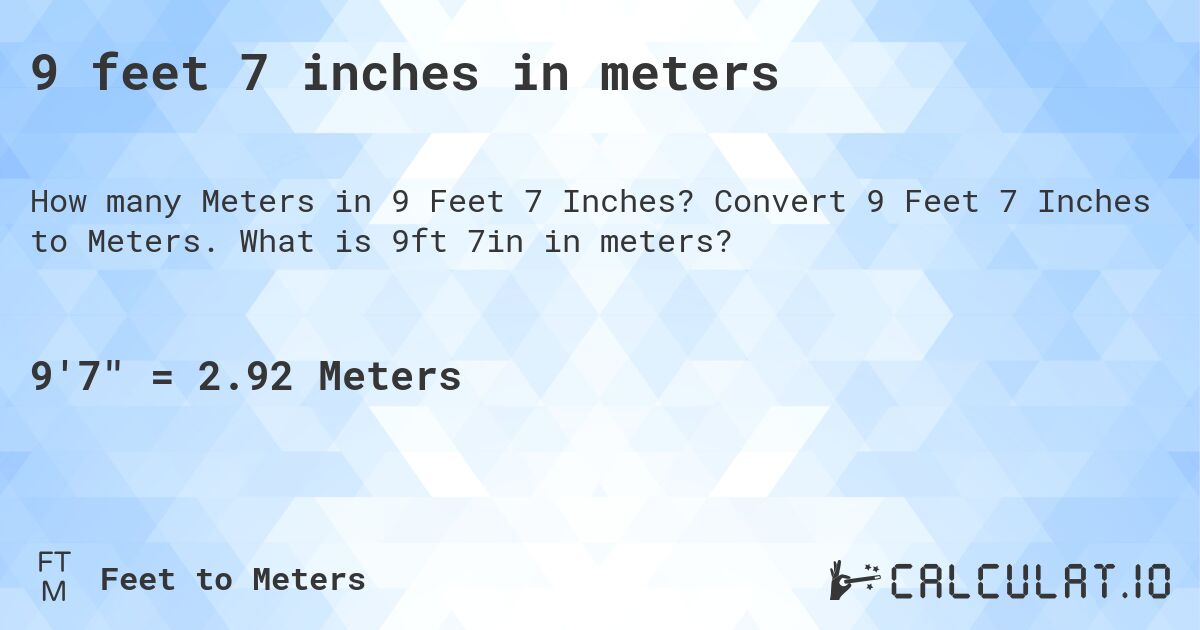 9 feet 7 inches in meters. Convert 9 Feet 7 Inches to Meters. What is 9ft 7in in meters?