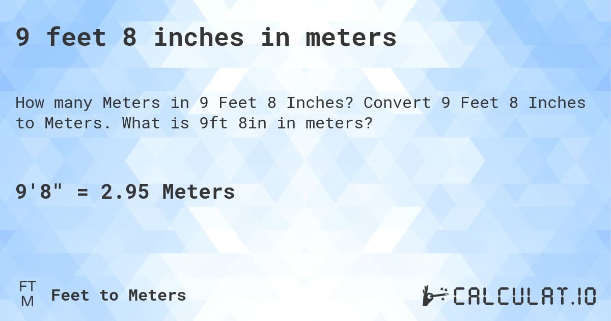 9 feet 8 inches in meters. Convert 9 Feet 8 Inches to Meters. What is 9ft 8in in meters?