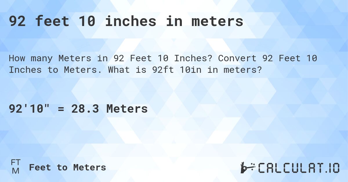 92 feet 10 inches in meters. Convert 92 Feet 10 Inches to Meters. What is 92ft 10in in meters?