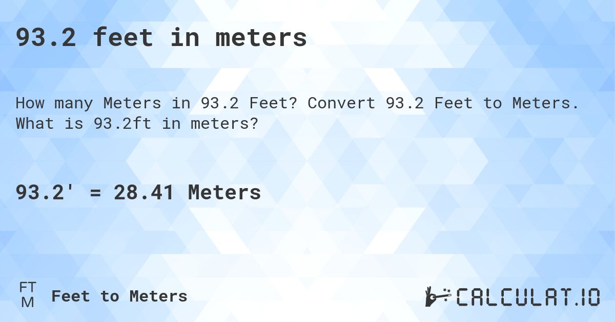 93.2 feet in meters. Convert 93.2 Feet to Meters. What is 93.2ft in meters?