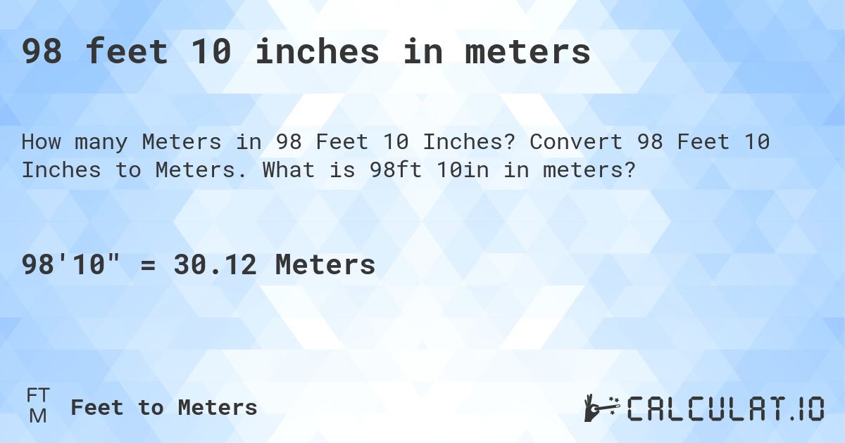 98 feet 10 inches in meters. Convert 98 Feet 10 Inches to Meters. What is 98ft 10in in meters?