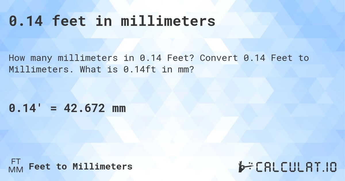 0.14 feet in millimeters. Convert 0.14 Feet to Millimeters. What is 0.14ft in mm?