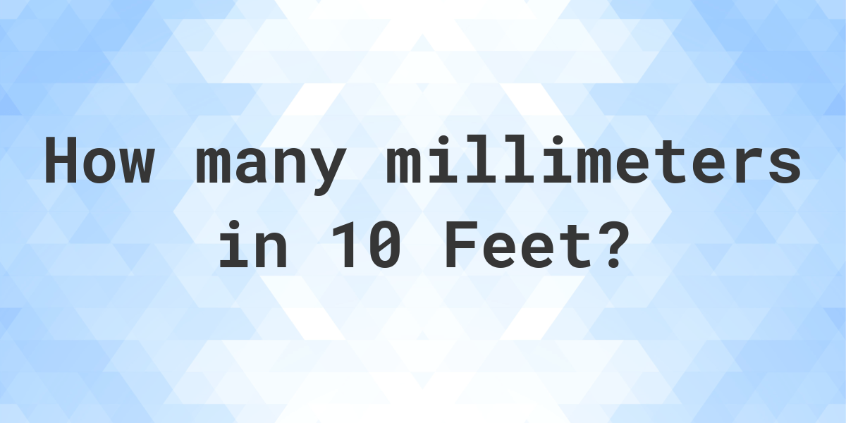 10-feet-in-millimeters-calculatio