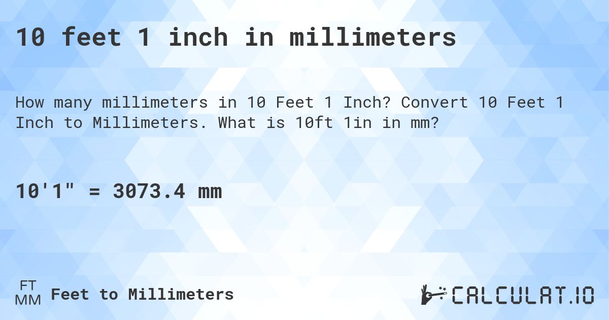 10 feet 1 inch in millimeters. Convert 10 Feet 1 Inch to Millimeters. What is 10ft 1in in mm?