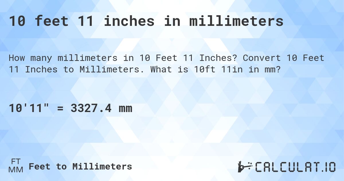 10 feet 11 inches in millimeters. Convert 10 Feet 11 Inches to Millimeters. What is 10ft 11in in mm?