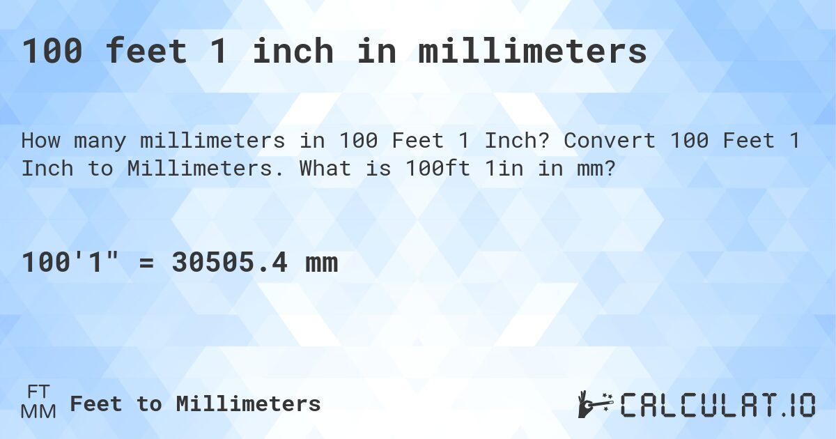 100 feet 1 inch in millimeters. Convert 100 Feet 1 Inch to Millimeters. What is 100ft 1in in mm?