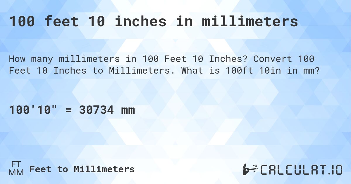 100 feet 10 inches in millimeters. Convert 100 Feet 10 Inches to Millimeters. What is 100ft 10in in mm?