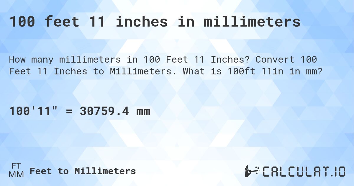 100 feet 11 inches in millimeters. Convert 100 Feet 11 Inches to Millimeters. What is 100ft 11in in mm?