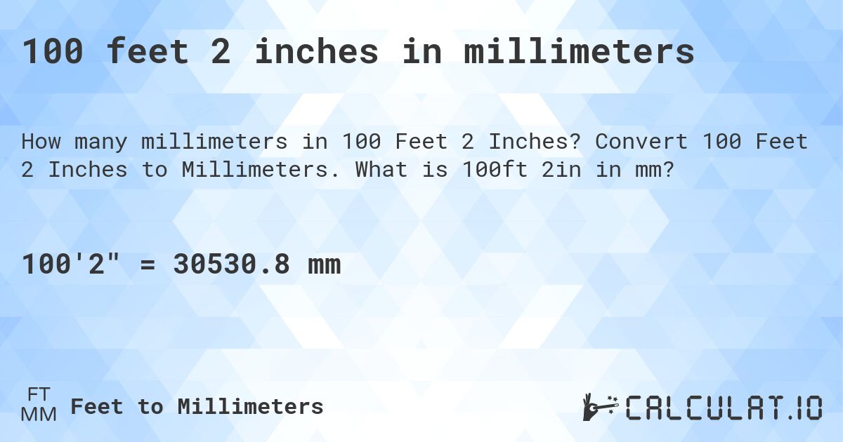 100 feet 2 inches in millimeters. Convert 100 Feet 2 Inches to Millimeters. What is 100ft 2in in mm?