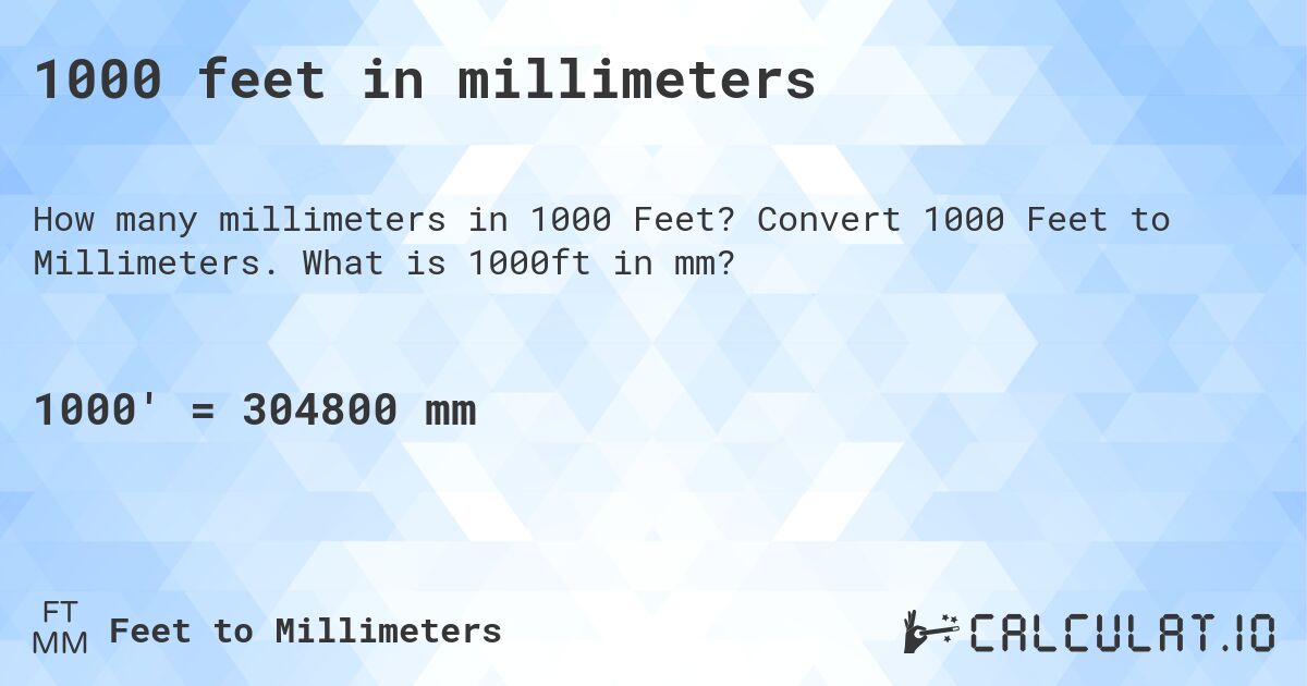1000 feet in millimeters. Convert 1000 Feet to Millimeters. What is 1000ft in mm?