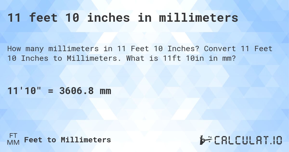 11 feet 10 inches in millimeters. Convert 11 Feet 10 Inches to Millimeters. What is 11ft 10in in mm?