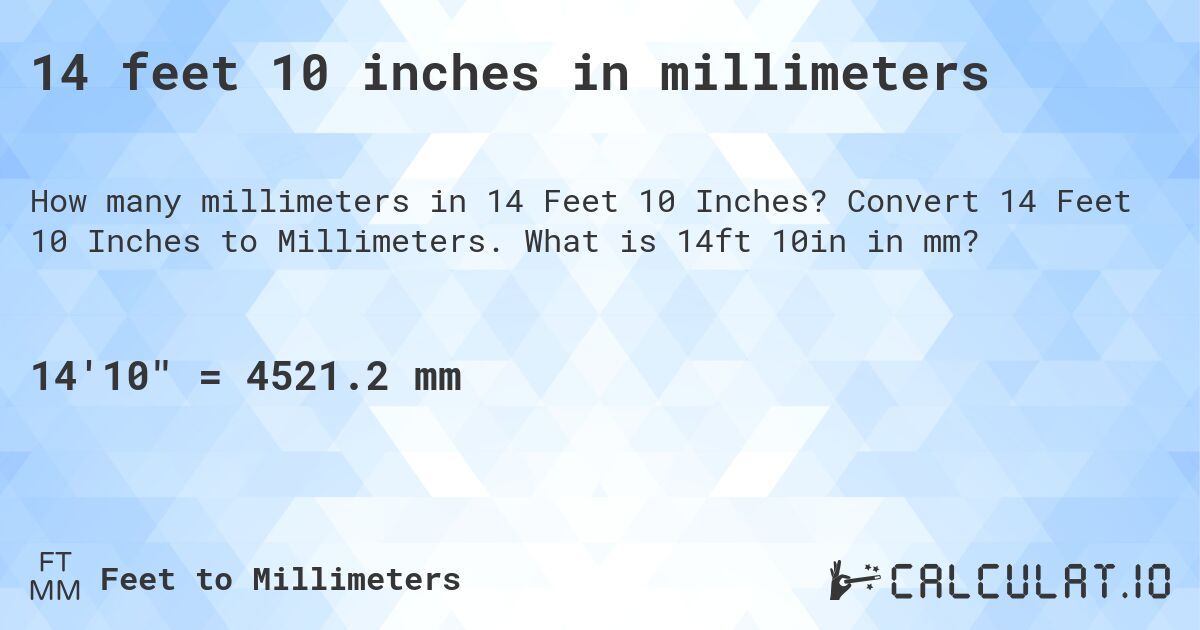 14 feet 10 inches in millimeters. Convert 14 Feet 10 Inches to Millimeters. What is 14ft 10in in mm?