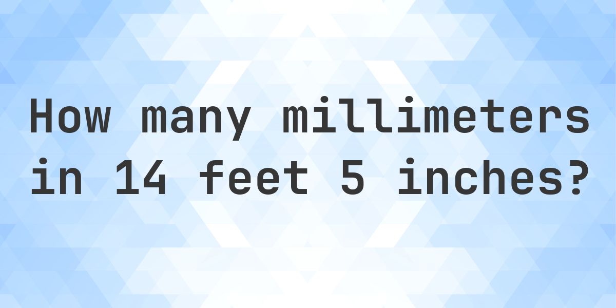 14 feet 5 inches in millimeters - Calculatio