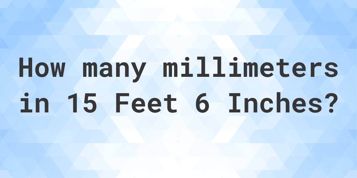 15-feet-6-inches-in-millimeters-calculatio