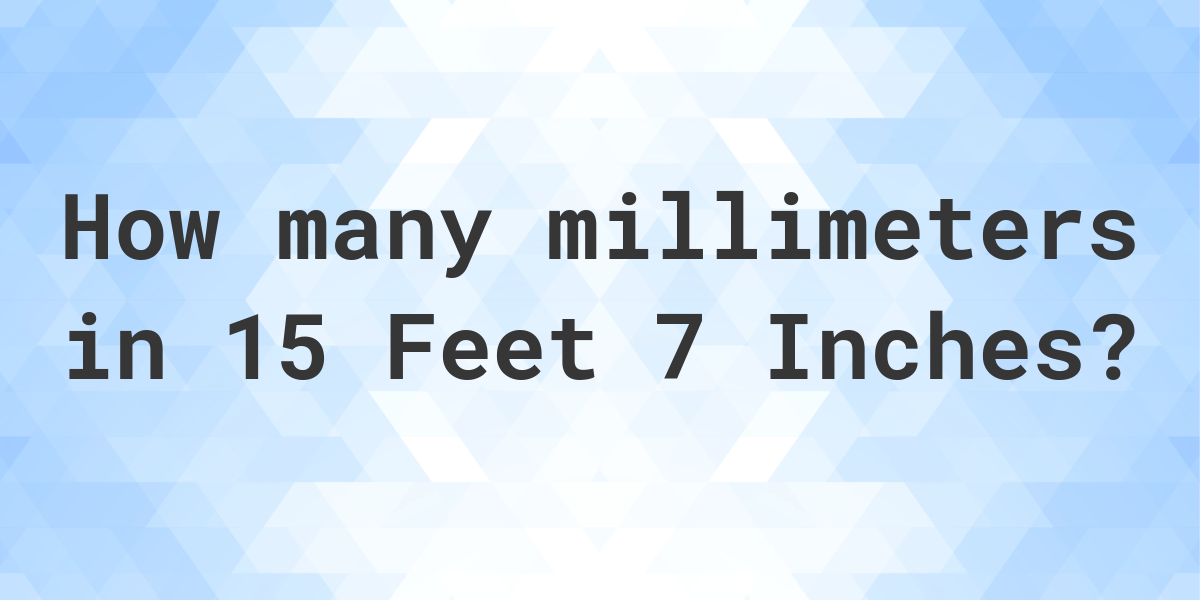 15-feet-7-inches-in-millimeters-calculatio