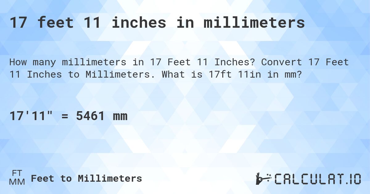 17 feet 11 inches in millimeters. Convert 17 Feet 11 Inches to Millimeters. What is 17ft 11in in mm?