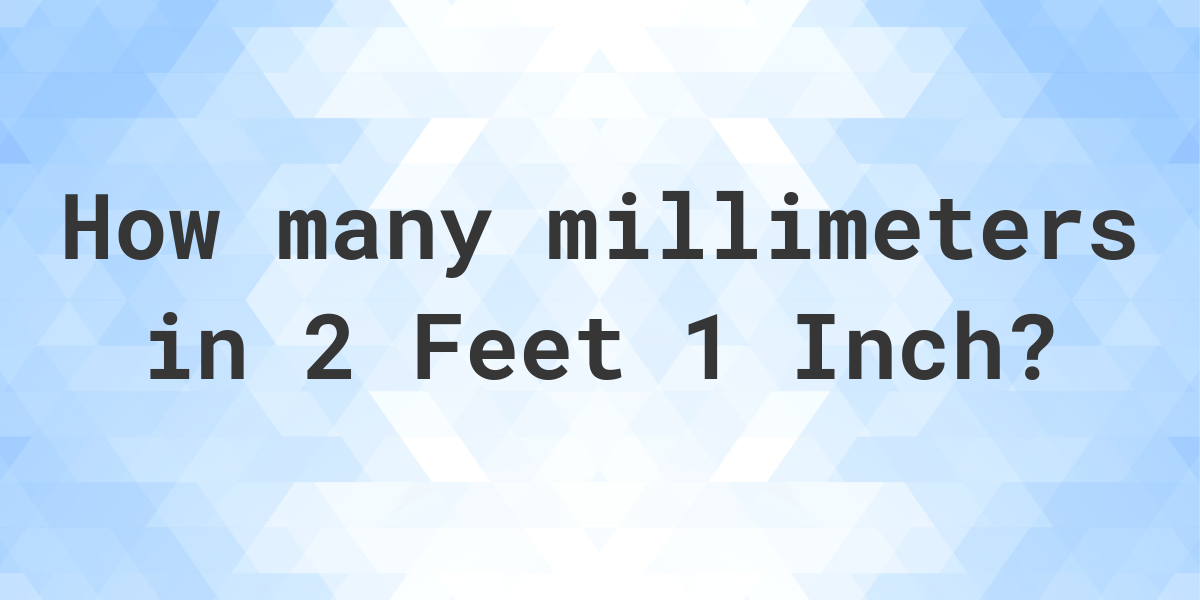 2-feet-1-inch-in-millimeters-calculatio