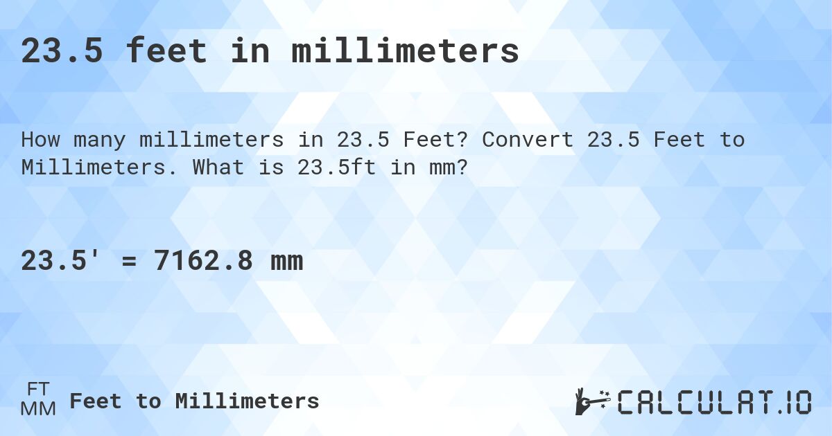 23.5 feet in millimeters. Convert 23.5 Feet to Millimeters. What is 23.5ft in mm?