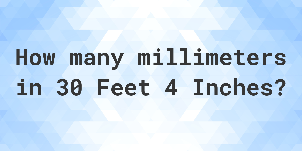 30-feet-4-inches-in-millimeters-calculatio