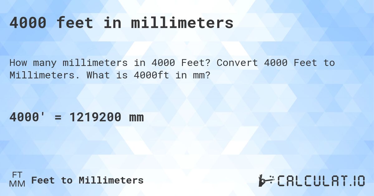 4000 feet in millimeters. Convert 4000 Feet to Millimeters. What is 4000ft in mm?