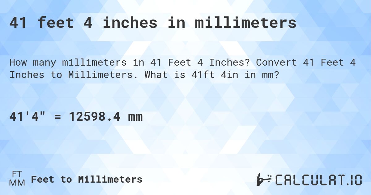41 feet 4 inches in millimeters. Convert 41 Feet 4 Inches to Millimeters. What is 41ft 4in in mm?