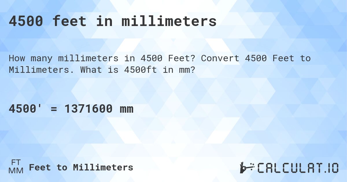 4500 feet in millimeters. Convert 4500 Feet to Millimeters. What is 4500ft in mm?
