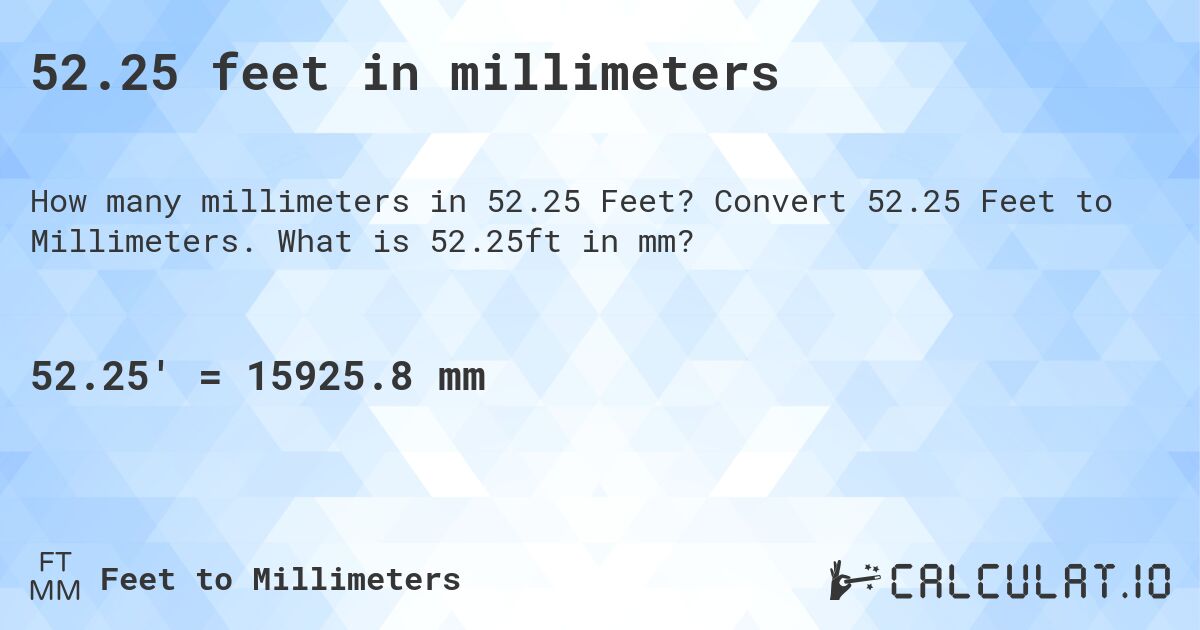 52.25 feet in millimeters. Convert 52.25 Feet to Millimeters. What is 52.25ft in mm?