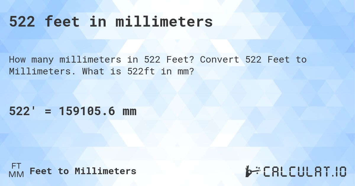522 feet in millimeters. Convert 522 Feet to Millimeters. What is 522ft in mm?