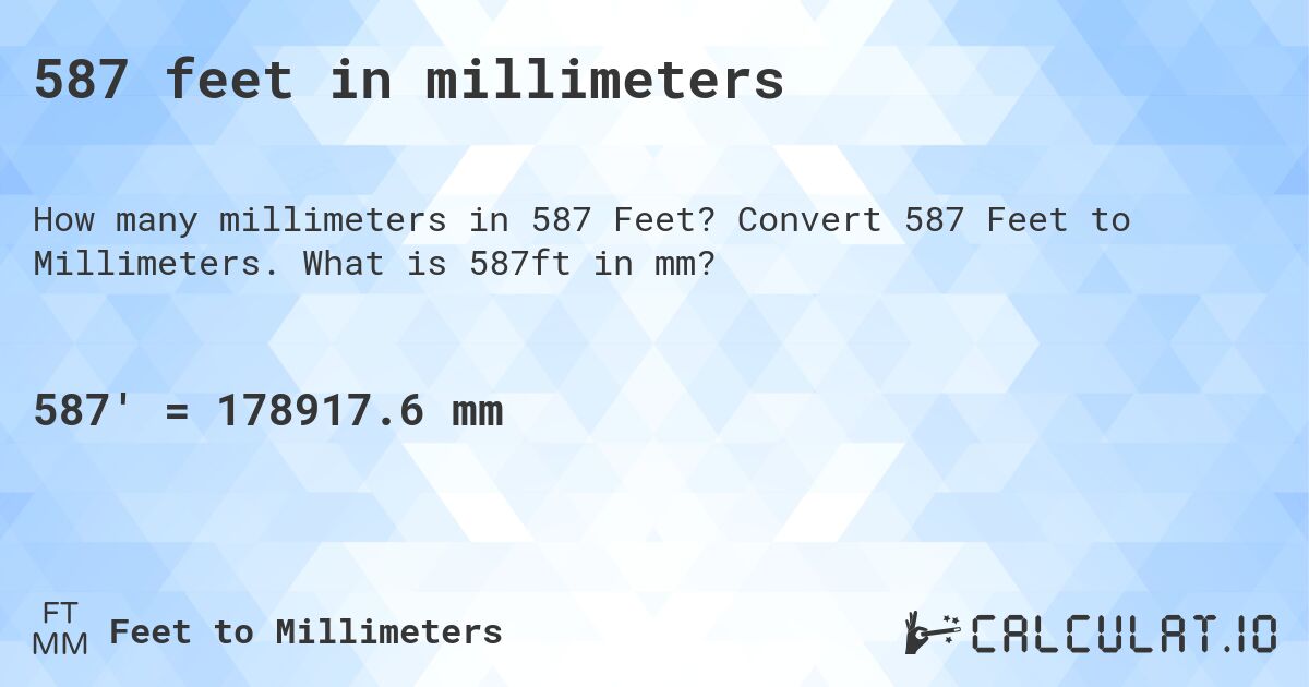 587 feet in millimeters. Convert 587 Feet to Millimeters. What is 587ft in mm?