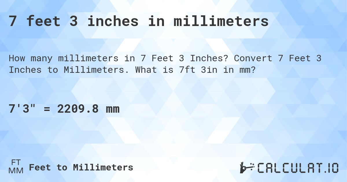7 feet 3 inches in millimeters. Convert 7 Feet 3 Inches to Millimeters. What is 7ft 3in in mm?