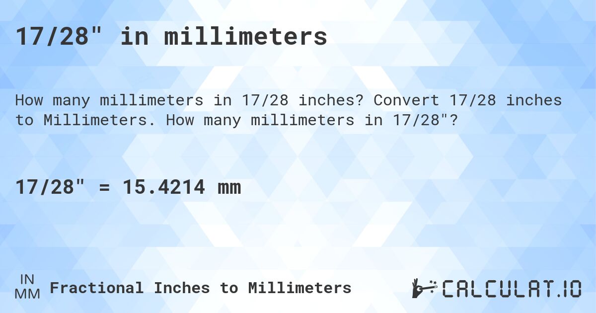 17/28 in millimeters. Convert 17/28 inches to Millimeters. How many millimeters in 17/28?