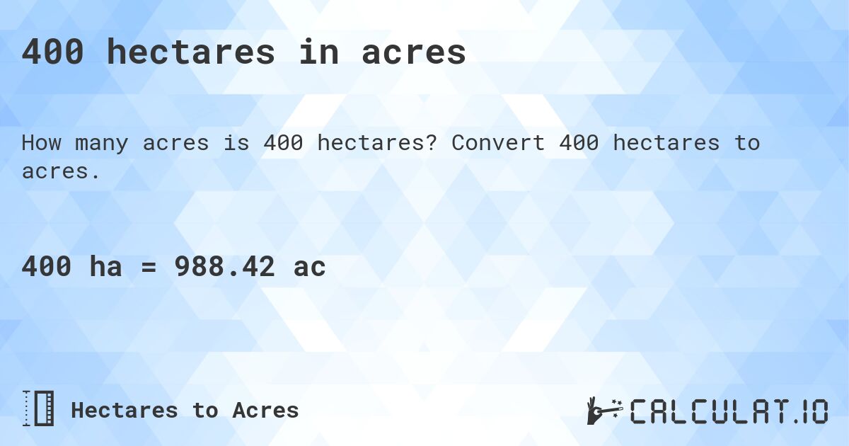 400 hectares in acres. Convert 400 hectares to acres.