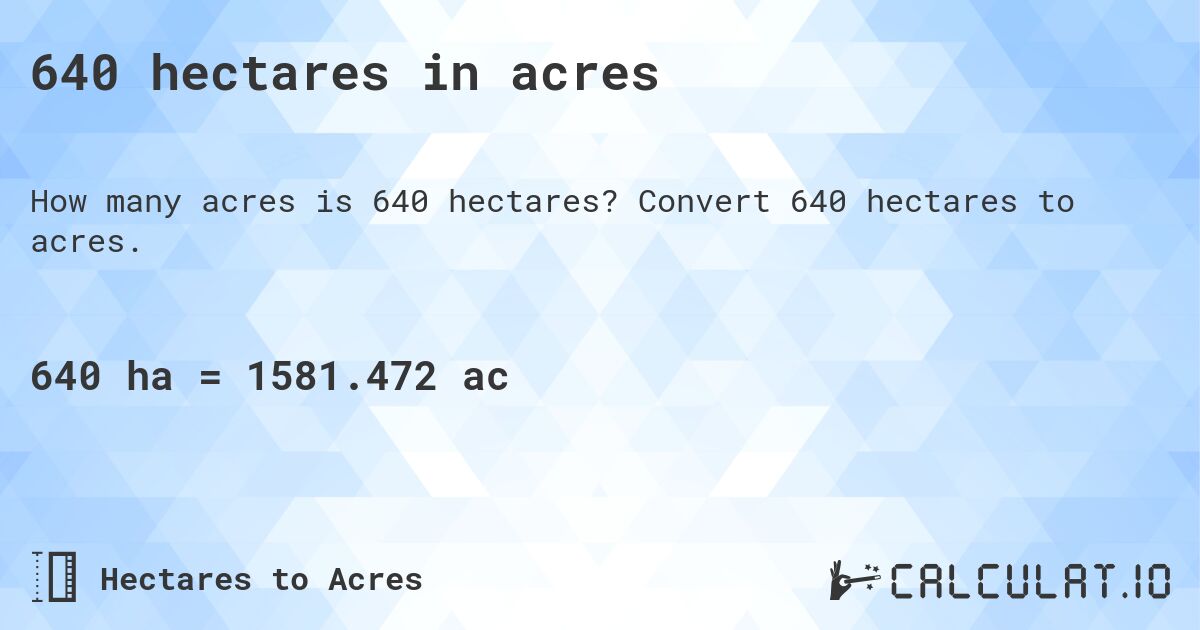640 hectares in acres. Convert 640 hectares to acres.