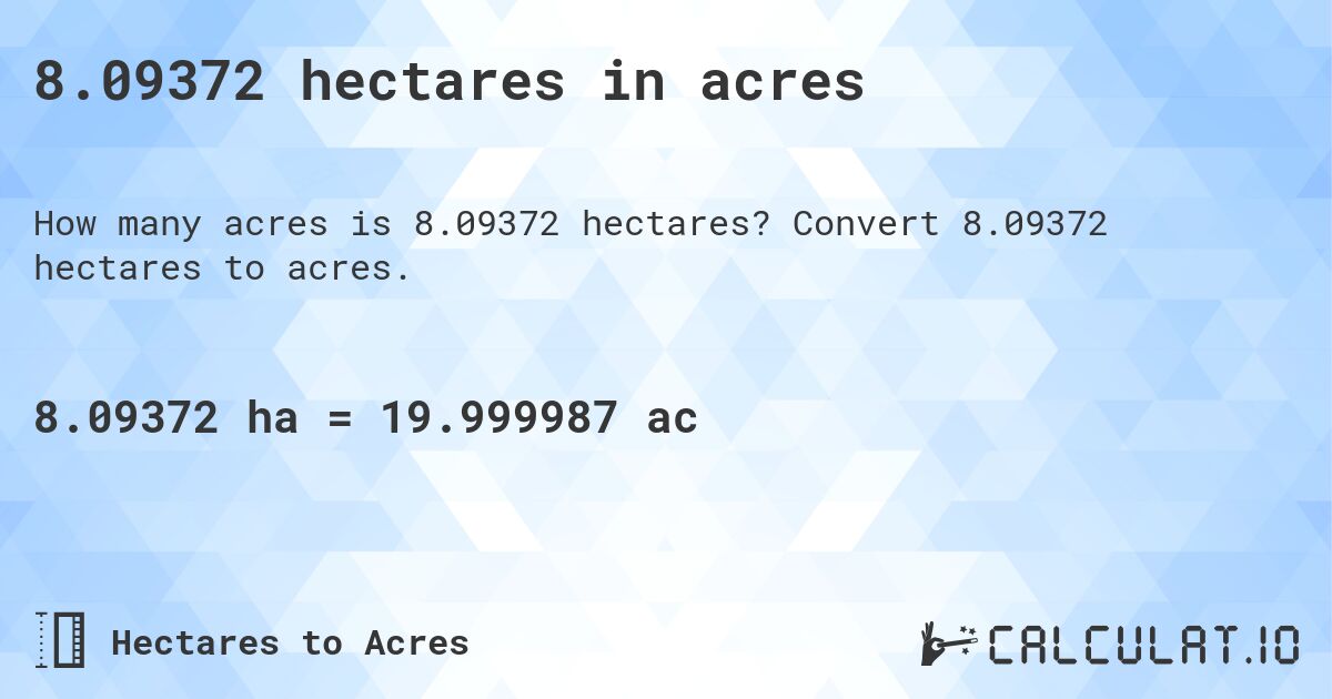 8.09372 hectares in acres. Convert 8.09372 hectares to acres.