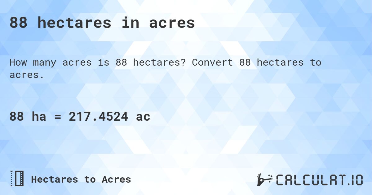 88 hectares in acres. Convert 88 hectares to acres.
