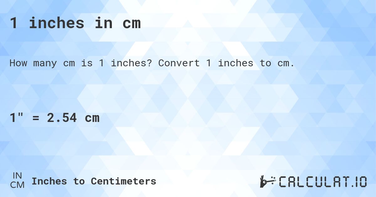 1 inches in cm. Convert 1 inches to cm.