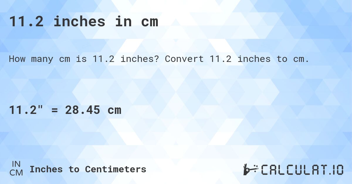 11.2 inches in cm. Convert 11.2 inches to cm.