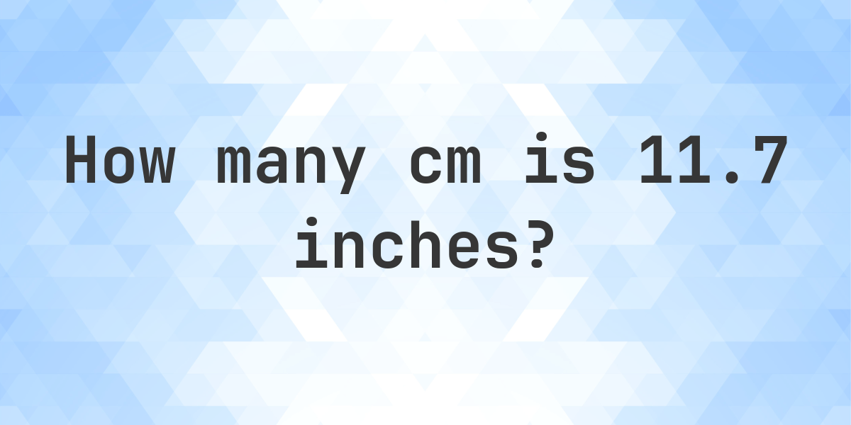 11.7 inches in cm - Calculatio