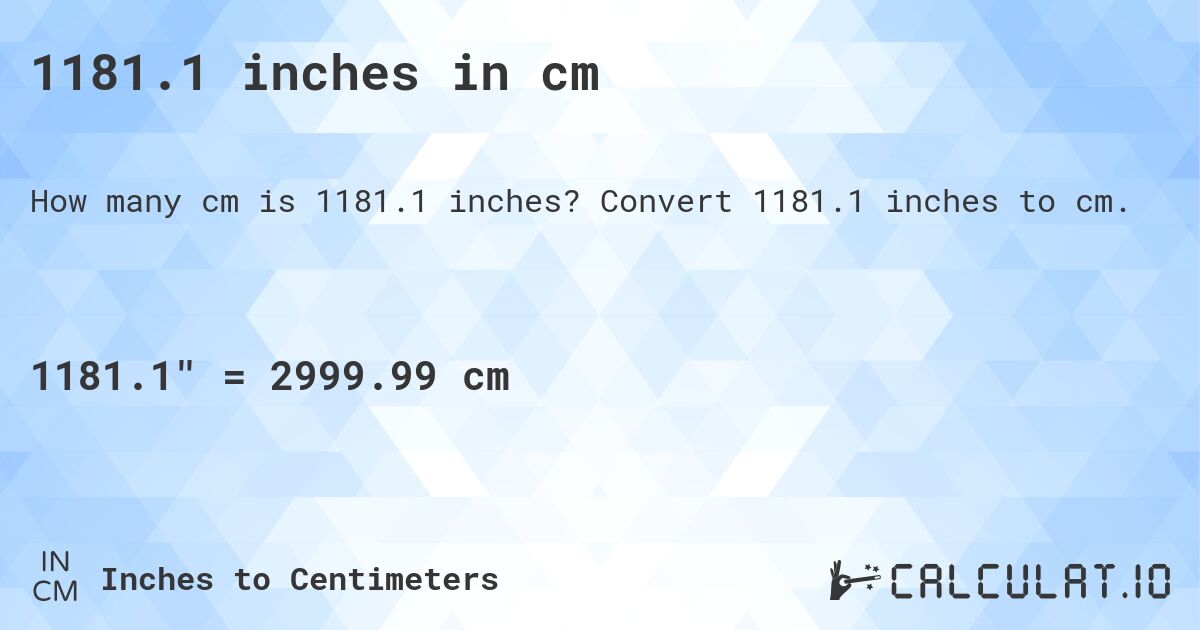 1181.1 inches in cm. Convert 1181.1 inches to cm.