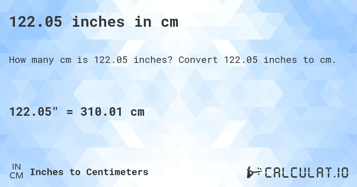 122.05 inches in cm. Convert 122.05 inches to cm.