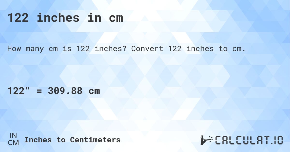 122 inches in cm. Convert 122 inches to cm.